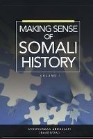 Making Sense of Somali History: Volume 1