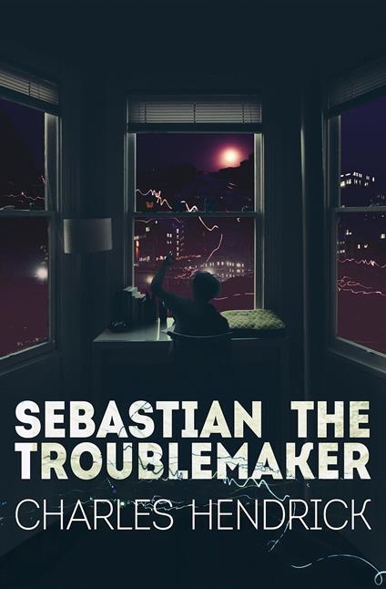 Sebastian the Troublemaker - Hendrick Charles - ebook
