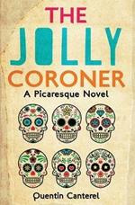 The Jolly Coroner: A Picaresque Novel
