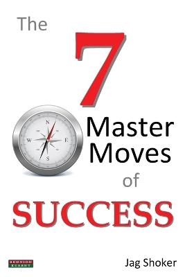 The 7 Master Moves of Success - Jag Shoker - cover