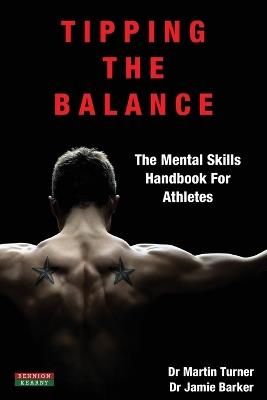 Tipping the Balance: The Mental Skills Handbook for Athletes [Sport Psychology Series] - Martin Turner,Jamie Barker - cover
