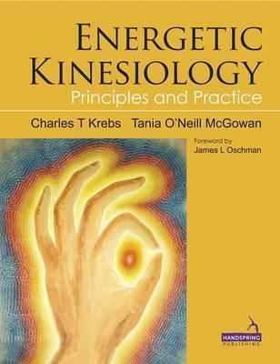 Energetic Kinesiology: Principles and Practice - Charles Krebs,Tania McGowan - cover