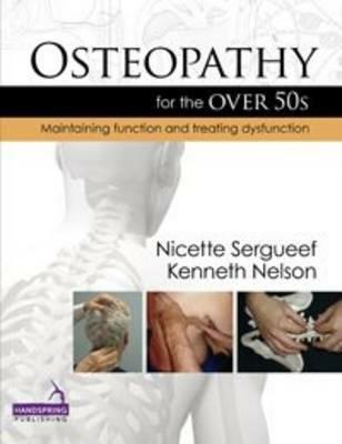 Osteopathy for the Over 50's: Maintaining Function and Treating Dysfunction - Nicette Sergueef,Kenneth Nelson - cover