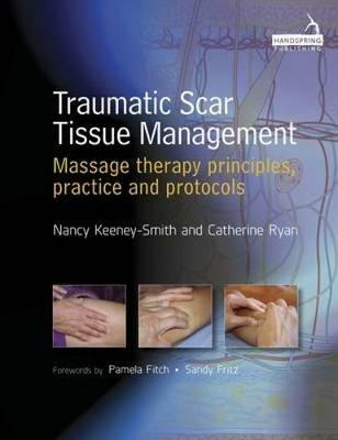 Traumatic Scar Tissue Management: Principles and Practice for Manual Therapy - Nancy Keeney Smith,Catherine Ryan - cover