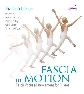 Fascia in Motion: Fascia-focused Movement for Pilates - Elizabeth Larkam - cover