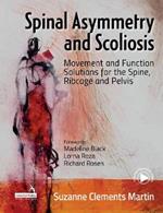 Spinal Asymmetry and Scoliosis: Movement and Function Solutions for the Spine, Ribcage and Pelvis