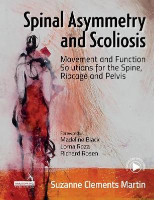 Spinal Asymmetry and Scoliosis: Movement and Function Solutions for the Spine, Ribcage and Pelvis - Suzanne Clements Martin - cover