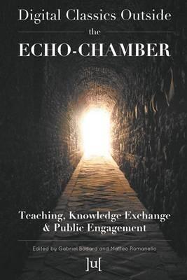 Digital Classics Outside the Echo-Chamber: Teaching, Knowledge Exchange & Public Engagement - cover