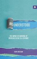 Misunderstood: The Impact of Growing Up Overseas in the 21st Century - Tanya Crossman - cover