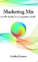 Marketing Mix: not 4Ps but fit for a competitive world - Geoffrey Darnton - cover