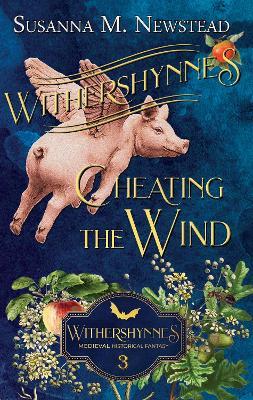 Withershynnes 3 - Cheating The Wind: A shapeshifting Medieval Fantasy - Susanna M. Newstead - cover