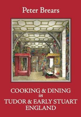 Cooking and Dining in Tudor and Early Stuart England - cover
