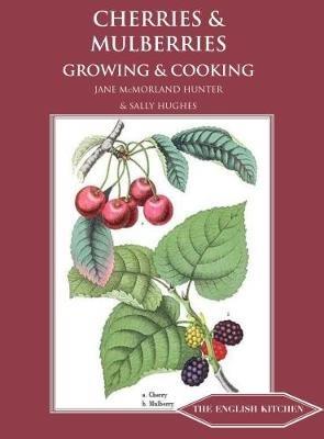 Cherries & Mulberries: Growing & Cooking - Jane McMorland-Hunter - cover