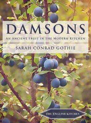 Damsons: An Ancient Fruit in the Modern Kitchen - Sarah Conrad Gothie - cover