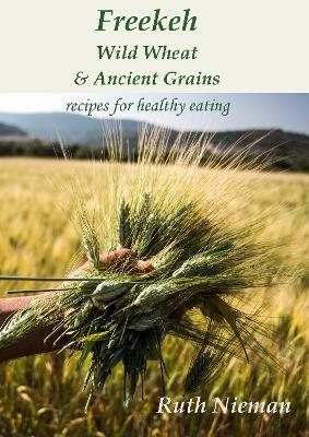 Freekeh, Wild Wheat & Ancient Grains - Ruth Nieman - cover