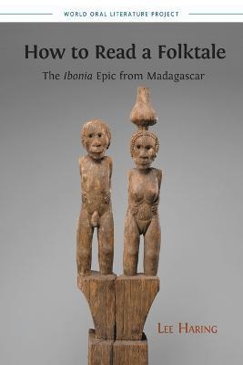 How to Read a Folktale: The Ibonia Epic from Madagascar - Lee Haring - cover