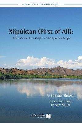 Xiipuktan (First of All): Three Views of the Origins of the Quechan People - George Bryant,Amy Miller - cover