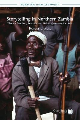 Storytelling in Northern Zambia: Theory, Method, Practice and Other Necessary Fictions - Robert Cancel - cover