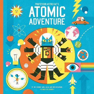 Professor Astro Cat's Atomic Adventure - Dominic Walliman - cover