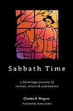 Sabbath Time: a hermitage journey of retreat, return & communion