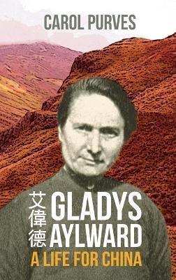 Gladys Aylward: A Life for China - Carol Purves - cover