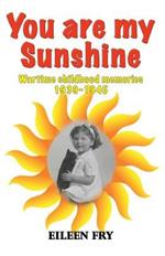 You are my sunshine: wartime childhood memories 1939-1945