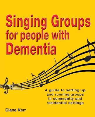 Singing groups for people with dementia - Diana Kerr - cover
