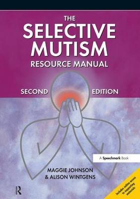 The Selective Mutism Resource Manual: 2nd Edition - Maggie Johnson,Alison Wintgens - cover