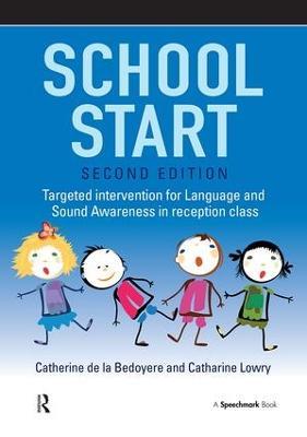 School Start: Targeted Intervention for Language and Sound Awareness in Reception Class, 2nd Edition - Catherine de la Bedoyere,Cath Lowry - cover