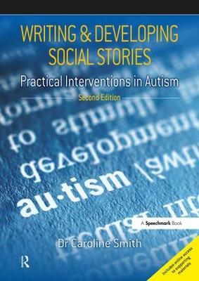 Writing and Developing Social Stories Ed. 2: Practical Interventions in Autism - Caroline Smith - cover