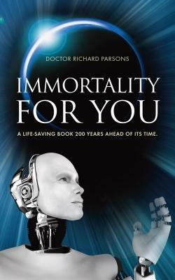 Immortality for You: A Life-Saving Book 200 Years Ahead of it's Time - Richard Parsons - cover