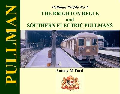 Pullman Profile No 4: The Brighton Belle and Southern Electric Pullmans - Antony Ford - cover