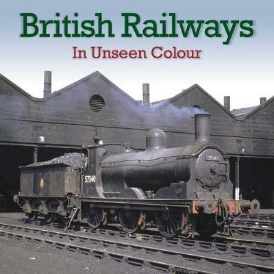 British Railways In Unseen Colour - cover