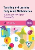 Teaching and Learning Early Years Mathematics: Subject and Pedagogic Knowledge - Mary Briggs - cover