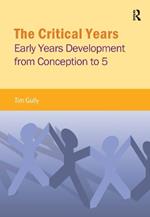 The Critical Years: Early Years Development from Conception to 5