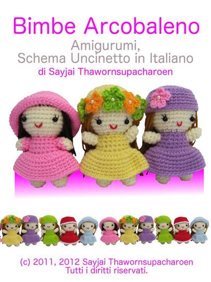 Bimbe arcobaleno amigurumi. Schema uncinetto in italiano - Sayjai Thawornsupacharoen - ebook