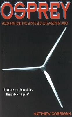 Osprey: A Razor Sharp Novel That Lifts the Lid on Local Government Lunacy - Matthew Corrigan - cover