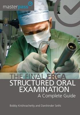 The Final FRCA Structured Oral Examination: A Complete Guide - Bobby Krishnachetty,Darshinder Sethi - cover