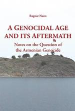A Genocidal Age and its Aftermath: Notes on the Question of He Armenian Genocide