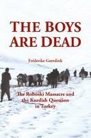 The Boys are Dead: The Roboski Massacre and the Kurdish Question in Turkey