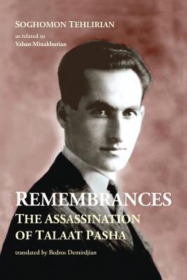 Remembrances: The Assassination of Talaat Pasha - Soghomon Tehlirian - cover