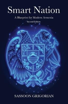Smart Nation: A Blueprint for Modern Armenia - Second Edition - Sassoon Grigorian - cover