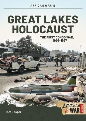 Great Lakes Holocaust: First Congo War, 1996–1997 - Tom Cooper - cover
