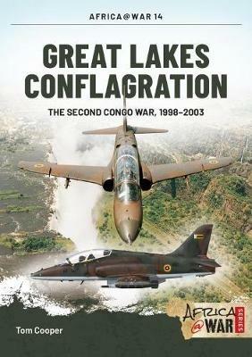 Great Lakes Conflagration: Second Congo War, 1998–2003 - Tom Cooper - cover