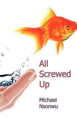 All Screwed Up - Michael Nsonwu - cover