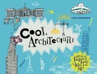 Cool Architecture: 50 fantastic facts for kids of all ages - Simon Armstrong - cover