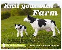 Best in Show: Knit Your Own Farm - Joanna Osborne,Sally Muir - cover