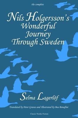 Nils Holgersson's Wonderful Journey Through Sweden: The Complete Volume - Selma Lagerloef - cover