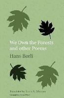 We Own the Forests and Other Poems - Hans Borli - cover