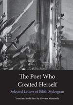 The Poet Who Created Herself: Selected Letters of Edith Soedergran